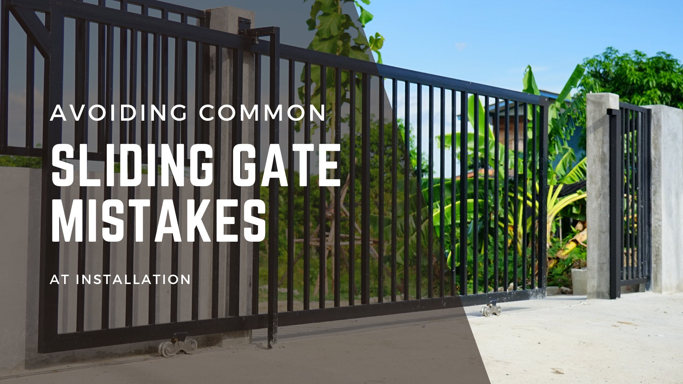 Avoid These Common Sliding Gate Installation Mistakes: A Comprehensive Guide to Getting your Gate Right